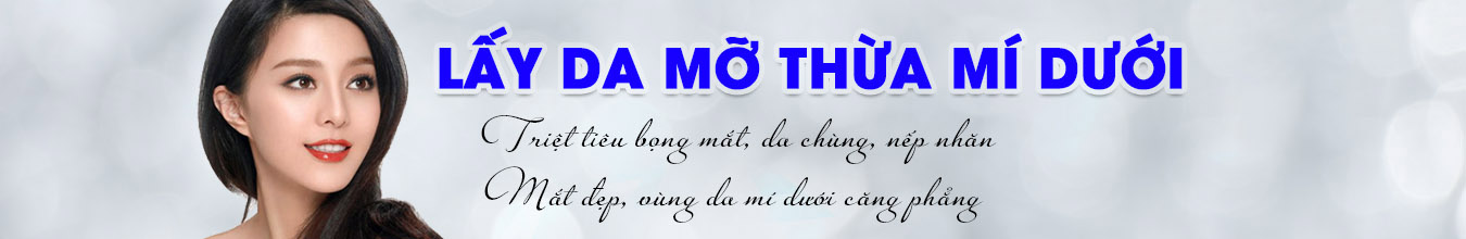 Lấy da mỡ thừa mí dưới Lấy da mỡ thừa mí dưới